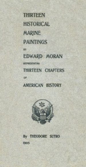 [Gutenberg 24990] • Thirteen Chapters of American History / represented by the Edward Moran series of Thirteen Historical Marine Paintings